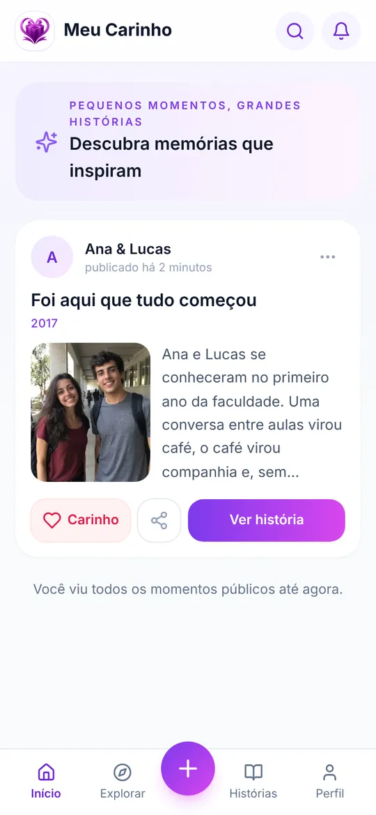 O Início do app: o momento "Foi aqui que tudo começou", de 2017, com foto, trecho do texto e os botões Carinho e Ver história.